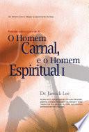 O Homem Carnal e o Homem Espiritual I : Man of Flesh, Man of Spirit Ⅰ(Portuguese Edition)