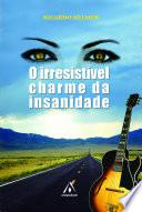 O Irresistível Charme da Insanidade