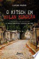 O Kitsch em Milan Kundera - A Estética do Idílio em a Insustentável Leveza do Ser