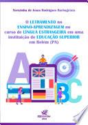 O letramento no ensino-aprendizagem no curso de língua estrangeira em uma instituição de educação superior em Belém (PA)