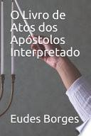 O Livro de Atos dos Apóstolos - Interpretado