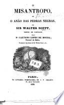 O Misantropo, ou o Anão das pedras negras ... vertido em portuguez pelo Dr. C. Lopes de Monra