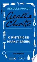 O mistério de Market Basing: Um conto de Hercule Poirot