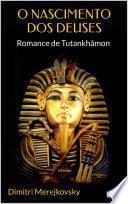 O Nascimento dos Deuses: Romance de Tutankhâmon