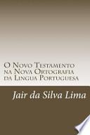 O Novo Testamento Na Nova Ortografia Da Lingua Portuguesa