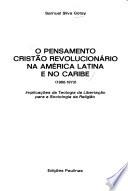 O pensamento cristão revolucionário na América Latina e no Caribe, 1960-1973