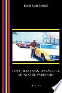 O pequeno, mas fantástico mundo de Vardinho