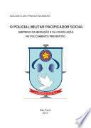 O policial militar pacificador social: emprego da mediação e da conciliação no policiamento preventivo