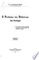 O problema das bibliotecas em Portugal, e o nosso projecto relativo a nomeacões e promoções dos funccionarios das bibliotecas e arquivos