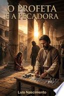O Profeta e a Pecadora Quando Deus Manda Amar Quem Não Merece