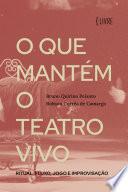 O que mantém o Teatro vivo