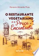 O Restaurante Vegetariano e a Praça Encantada
