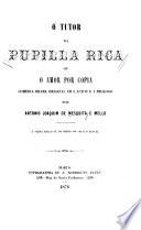 O tutor da pupilla rica; ou, O amor por copia