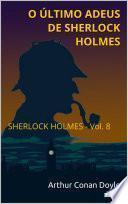 O Último Adeus de Sherlock Holmes - Vol. 8