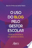 O Uso do Blog pelo Gestor Escolar: Primeira Experiência Documentada do Brasil
