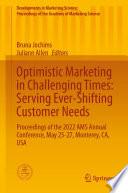 Optimistic Marketing in Challenging Times: Serving Ever-Shifting Customer Needs