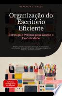 Organização do Escritório Eficiente: Estratégias Práticas para Gestão e Produtividade