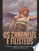 Os Cananeus e Filisteus