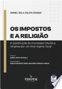 Os Impostos e a Religião: A Substituição da Imunidade Tributária Religiosa por um Novo Regime Fiscal