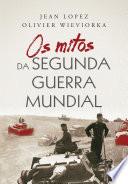 Os Mitos da Segunda Guerra Mundial