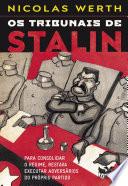 Os tribunais de Stalin - Para consolidar o regime, restava executar adversários do próprio partido