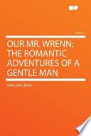 Our Mr. Wrenn; the Romantic Adventures of a Gentle Man