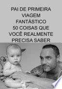 Pai De Primeira Viagem Fantástico