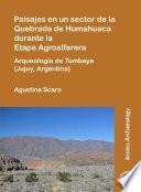 Livro Paisajes en un sector de la Quebrada de Humahuaca durante la Etapa Agroalfarera