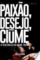 Paixão, desejo, ciúme