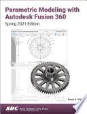Parametric Modeling with Autodesk Fusion 360 (Spring 2021 Edition)