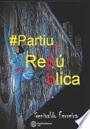 #Partiu_República