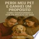 Perdi Meu Pet e Ganhei um Propósito: Como Transformar a Dor em Projeto de Vida