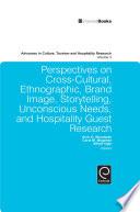 Perspectives on Cross-Cultural, Ethnographic, Brand Image, Storytelling, Unconscious Needs, and Hospitality Guest Research