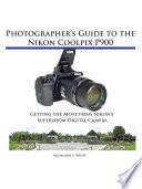 Photographer's Guide to the Nikon Coolpix P900