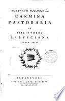 Poetarum Polonorum carmina pastoralia ex bibliotheca Zalusciana iterum ed. [by J.G. Boehme.].