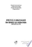 Política e identidades em região de fronteira (séculos XIX e XX)