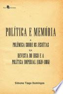 Política e Memória: A Polêmica sobre os Jesuítas na Revista do IHGB e a Política Imperial (1839-1886)