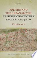 Politics and the Urban Sector in Fifteenth-century England, 1413-1471