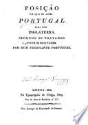 Posição em que se acha Portugal para com Inglaterra segundo os tratados entre os dois paizes. Por hum Negociante Portuguez