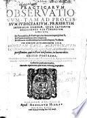 Practicarum observationum, tam ad processum judicarum, praesertim imperialis camerae, quam causarum decisiones pertinentium libri duo