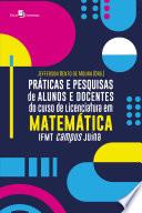 Práticas e pesquisas de alunos e docentes do curso de Licenciatura em Matemática IFMT campus Juína