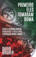 Primeiro eles tomaram Roma