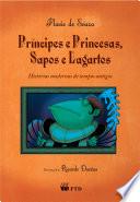 Príncipes e princesas, sapos e lagartos - Histórias modernas de tempos antigos