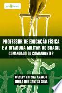 Professor de Educação Física e a Ditadura Militar no Brasil