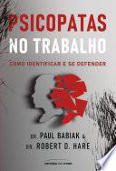 Psicopatas no trabalho – Como identificar e se defender