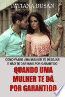 Quando uma mulher te dá por garantido