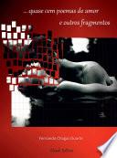 Quase Cem Poemas de Amor e Outros Fragmentos