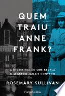 Quem traiu Anne Frank? A investigação que revela o segredo jamais contado