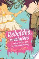 Rebeldes, revoluções e outras coisas que as princesas gostam