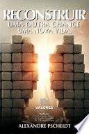 Reconstruir - Uma outra chance. Uma nova vida.